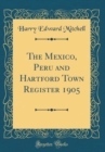 Image for The Mexico, Peru and Hartford Town Register 1905 (Classic Reprint)