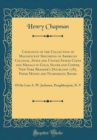 Image for Catalogue of the Collection of Magnificent Specimens of American Colonial, State and United States Coins and Medals in Gold, Silver and Copper, New York Brasher&#39;s Doubloon 1787, Paper Money and Numism