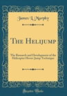 Image for The Helijump: The Research and Development of the Helicopter Hover-Jump Technique (Classic Reprint)