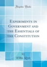 Image for Experiments in Government and the Essentials of the Constitution (Classic Reprint)