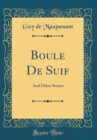 Image for Boule De Suif: And Other Stories (Classic Reprint)