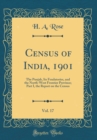 Image for Census of India, 1901, Vol. 17: The Punjab, Its Feudatories, and the North-West Frontier Province; Part I, the Report on the Census (Classic Reprint)