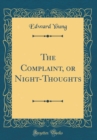 Image for The Complaint, or Night-Thoughts (Classic Reprint)