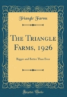 Image for The Triangle Farms, 1926: Bigger and Better Than Ever (Classic Reprint)