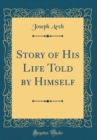 Image for Story of His Life Told by Himself (Classic Reprint)