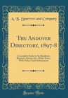 Image for The Andover Directory, 1897-8: A Complete Index to the Residents, Business, Streets, Etc. Of the Town, With Other Useful Information (Classic Reprint)