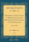 Image for Records of the Colony of Rhode Island, and Providence Plantations, in New England, Vol. 3: 1678 to 1706 (Classic Reprint)