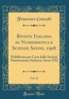 Image for Rivista Italiana di Numismatica e Scienze Affini, 1908, Vol. 21: Pubblicata per Cura della Societa Numismatica Italiana; Anno XXI (Classic Reprint)