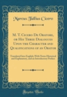 Image for M. T. Cicero De Oratore, or His Three Dialogues Upon the Character and Qualifications of an Orator: Translated Into English; With Notes Historical and Explanatory, and an Introductory Preface (Classic