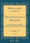 Image for The Connecticut Register, Vol. 89: A State Calendar of Public Officers and Institutions for 1879 (Classic Reprint)
