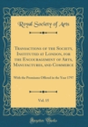 Image for Transactions of the Society, Instituted at London, for the Encouragement of Arts, Manufactures, and Commerce, Vol. 15: With the Premiums Offered in the Year 1797 (Classic Reprint)