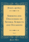Image for Sermons and Discourses on Several Subjects and Occasions, Vol. 3 (Classic Reprint)