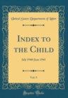 Image for Index to the Child, Vol. 5: July 1940-June 1941 (Classic Reprint)
