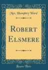 Image for Robert Elsmere (Classic Reprint)
