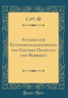 Image for Studien zur Entstehungsgeschichte von Goethes Dichtung und Wahrheit (Classic Reprint)