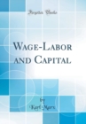 Image for Wage-Labor and Capital (Classic Reprint)