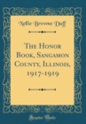 Image for The Honor Book, Sangamon County, Illinois, 1917-1919 (Classic Reprint)