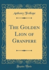 Image for The Golden Lion of Granpere (Classic Reprint)