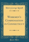 Image for Workmen&#39;s Compensation in Connecticut (Classic Reprint)