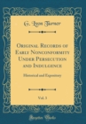 Image for Original Records of Early Nonconformity Under Persecution and Indulgence, Vol. 3: Historical and Expository (Classic Reprint)