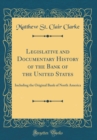Image for Legislative and Documentary History of the Bank of the United States: Including the Original Bank of North America (Classic Reprint)