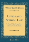 Image for Civics and School Law: For Use in N. Y. State Training Classes and by Those Who Are Preparing for the State&#39;s Uniform Examinations (Classic Reprint)