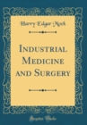 Image for Industrial Medicine and Surgery (Classic Reprint)