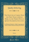 Image for The Statutes at Large, From the First Year of Queen Mary, to the Thirty-Five of Queen Elizabeth, Inclusive, Vol. 6: To Which Is Prefixed, a Table Containing the Titles of All the Statutes During That 