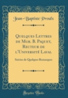 Image for Quelques Lettres de Mgr. B. Paquet, Recteur de l&#39;Universite Laval: Suivies de Quelques Remarques (Classic Reprint)