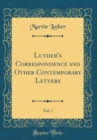 Image for Luther&#39;s Correspondence and Other Contemporary Letters, Vol. 1 (Classic Reprint)