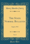 Image for The State Normal Bulletin, Vol. 8: August, 1914 (Classic Reprint)