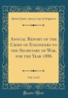 Image for Annual Report of the Chief of Engineers to the Secretary of War, for the Year 1886, Vol. 2 of 3 (Classic Reprint)