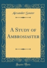 Image for A Study of Ambrosiaster (Classic Reprint)
