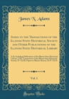 Image for Index to the Transactions of the Illinois State Historical Society and Other Publications of the Illinois State Historical Library, Vol. 1: A-K; Including Publications of the Illinois State Historical