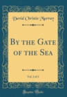 Image for By the Gate of the Sea, Vol. 2 of 2 (Classic Reprint)