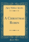 Image for A Christmas Robin (Classic Reprint)