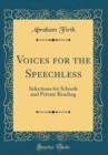Image for Voices for the Speechless: Selections for Schools and Private Reading (Classic Reprint)