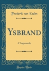 Image for Ysbrand: A Tragicomedy (Classic Reprint)