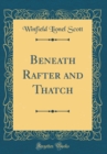 Image for Beneath Rafter and Thatch (Classic Reprint)