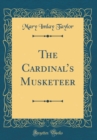 Image for The Cardinals Musketeer (Classic Reprint)