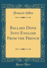 Image for Ballads Done Into English From the French (Classic Reprint)