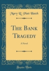 Image for The Bank Tragedy: A Novel (Classic Reprint)