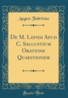 Image for De M. Lepidi Apud C. Sallustium Oratione Quaestionem (Classic Reprint)
