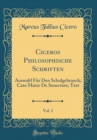 Image for Ciceros Philosophische Schriften, Vol. 2: Auswahl Fur Den Schulgebrauch; Cato Maior De Senectute; Text (Classic Reprint)