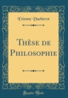 Image for These de Philosophie (Classic Reprint)