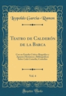 Image for Teatro de Calderon de la Barca, Vol. 4: Con un Estudio Critico-Biografico y Apuntes Historicos y Bibliograficos Sobre Cada Comedia; Comedias (Classic Reprint)