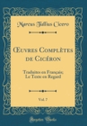 Image for ?uvres Completes de Ciceron, Vol. 7: Traduites en Francais; Le Texte en Regard (Classic Reprint)