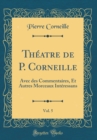 Image for Theatre de P. Corneille, Vol. 5: Avec des Commentaires, Et Autres Morceaux Interessans (Classic Reprint)