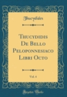 Image for Thucydidis De Bello Peloponnesiaco Libri Octo, Vol. 4 (Classic Reprint)