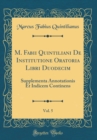 Image for M. Fabii Quintiliani De Institutione Oratoria Libri Duodecim, Vol. 5: Supplementa Annotationis Et Indicem Continens (Classic Reprint)